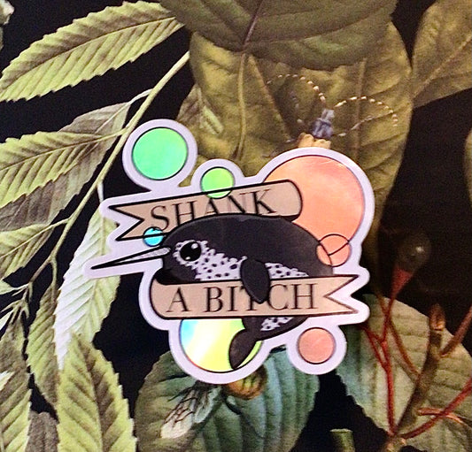 Vinyl Sticker: Shank a Bitch